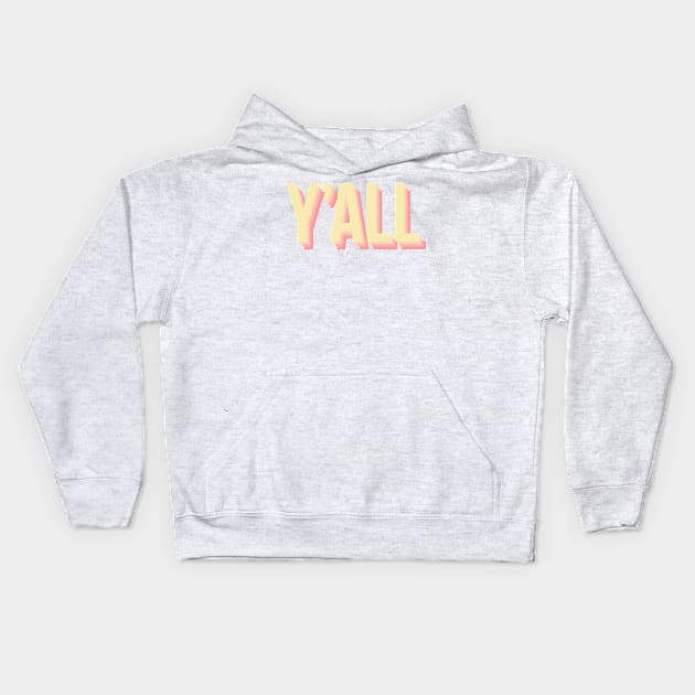 y'all in yellow Kids Hoodie by emilykroll